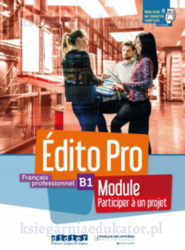 Edito module pro B1 Participez a un projet podręcznik + zeszyt ćwiczeń + audio online