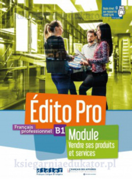 Edito module pro B1 vendre ses produits et service + zeszyt ćwiczeń + audio online