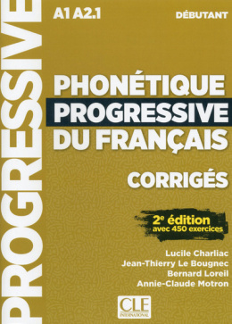 Phonetique progressive du francais avec 450 exercices niveau debutant A1 rozwiązania do ćwiczeń
