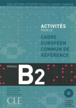 Activités pour le Cadre européen commun de référence - niveau B2 + CD audio + corrigés