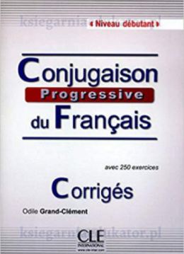 Conjugaison progressive du français avec 250 exercices niveau débutant rozwiązania 2014