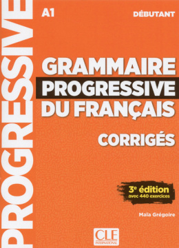 Grammaire progressive du français avec 440 exercices - niveau débutant rozwiązania do ćwiczeń 3 wydanie