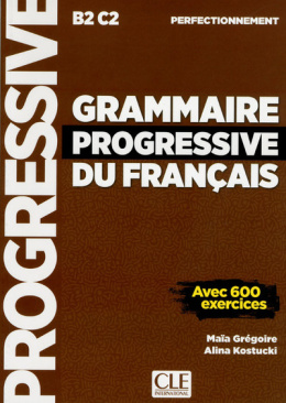 Grammaire progressive du français avec 600 exercices - niveau perfectionnement B2 C2 książka
