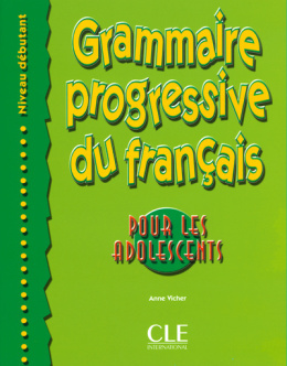 Grammaire progressive du français pour les adolescents - niveau débutant