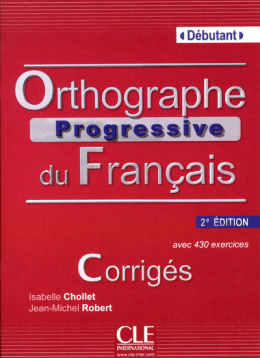 Orthographe progressive du français avec 430 exercices- niveau débutant rozwiązania do ćwiczeń