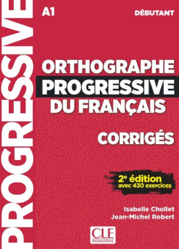 Orthographe progressive du français avec 430 exercices - niveau debutant rozwiązania do ćwiczeń A1 2017