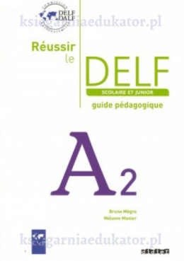 Reussir le Delf A2 scolaire przewodnik dla nauczyciela