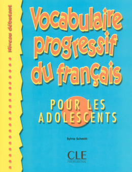 Vocabulaire progressif du français pour les adolescents - niveau debutant