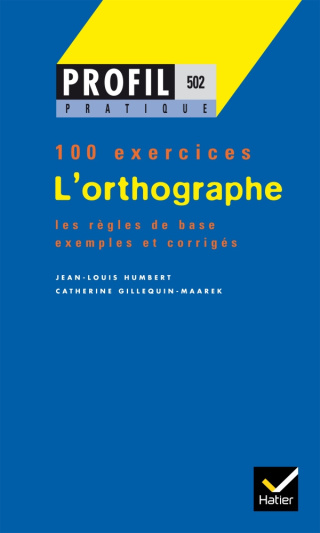 100 exercices L'orthographe Les regles de base exemples et corriges