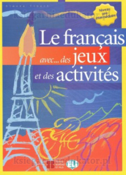 Le français avec... des jeux et des activités - niveau pré-intermédiaire