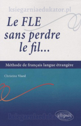 Le FLE sans perdre le fil... Méthode de français en langue étrangère
