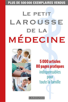 Le petit Larousse de la médecine : 5000 articles.