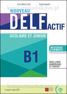 Nouveau Delf Actif scolaire et junior B1 + livre numerique et videos