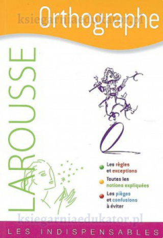 Orthographe - Les indispensables Larousse