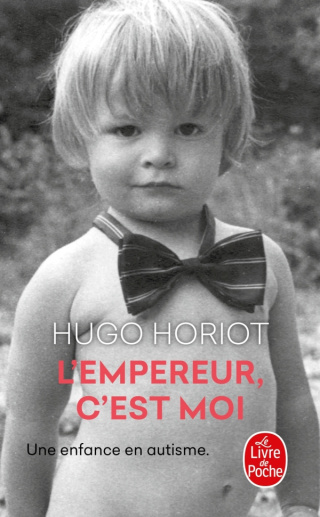 L'Empereur, c'est moi Une enfance en autisme