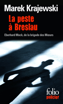 La peste à BreslauUne enquête d'Eberhard Mock de la brigade des Mœurs