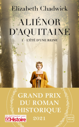 Aliénor d'Aquitaine, T1 : L'Été d'une reine (Grand Prix du Roman Historique 2021)