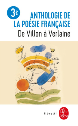 Anthologie poésie française De Villon à Verlaine