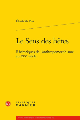 Le Sens des bêtes Rhétoriques de l'anthropomorphisme au xixe siècle