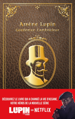 Lupin - nouvelle édition de "Arsène Lupin, gentleman cambrioleur" à l'occasion de la série Netflix