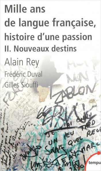 Mille ans de langue française, histoire d'une passion - Tome 2, Nouveaux destins