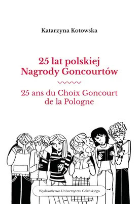 25 lat polskiej Nagrody Goncourtów Katarzyna Kotowska