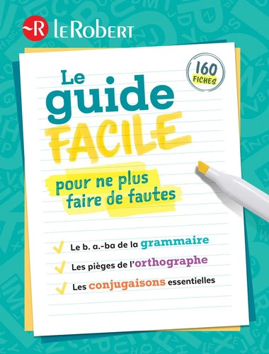 Le Robert - Le Guide facile pour ne plus faire de fautes Le Robert - Le Guide facile pour ne plus faire de fautes