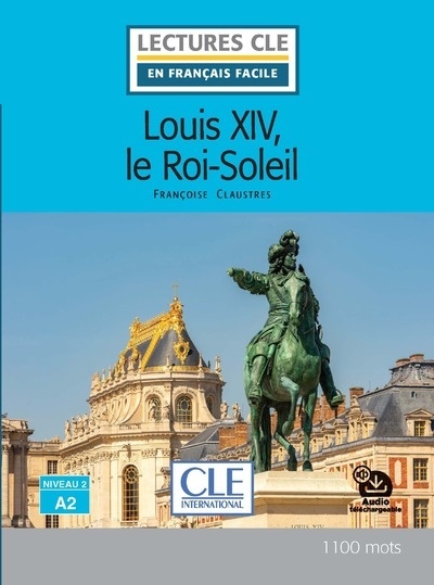Louis XIV le roi soleil A2 + audio online